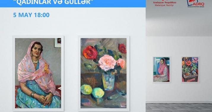 “Qadınlar və güllər” adlı virtual sərgi keçiriləcək