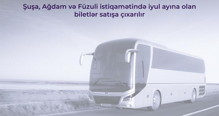 Şuşa, Ağdam və Füzuli istiqamətində biletlər satışa çıxarılacaq