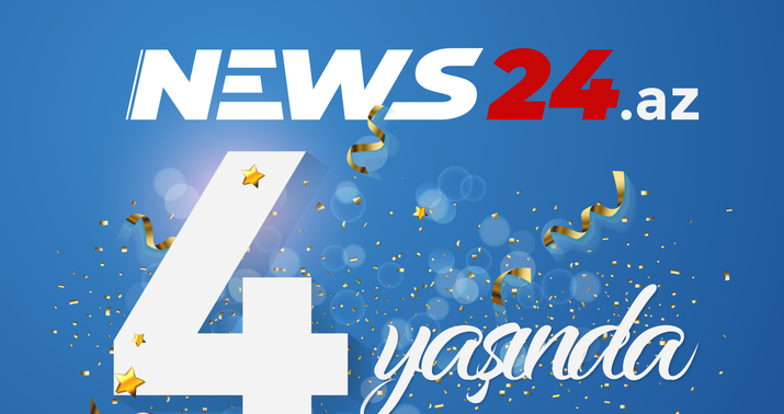 News24.az saytının 4 yaşı tamam oldu