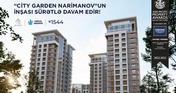 Meqa yaşayış kompleksi “City Garden Narimanov”un inşası sürətlə davam edir! -