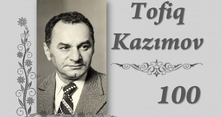 Tofiq Kazımovun 100 illik yubileyi qeyd ediləcək