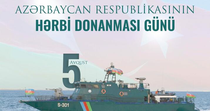 5 Avqust – Azərbaycan Hərbi Donanması Günüdür