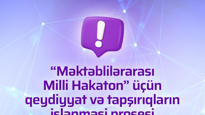 “Məktəblilərarası Milli Hakaton - 2025” müsabiqəsinə qeydiyyat müddəti uzadıldı