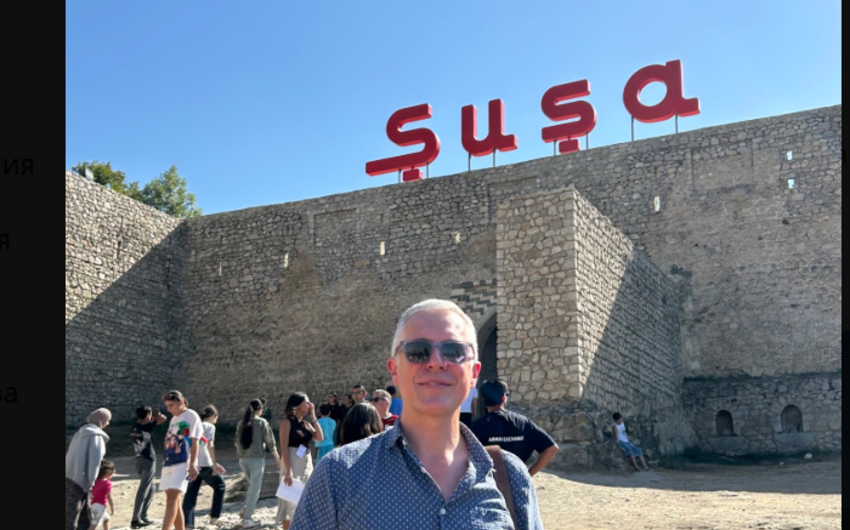 Britaniya səfiri: Şuşa çox gözəldir -