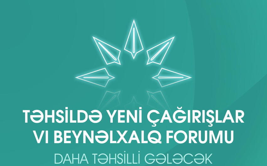Təhsildə Yeni Çağırışlar VI Beynəlxalq Forumu keçiriləcək