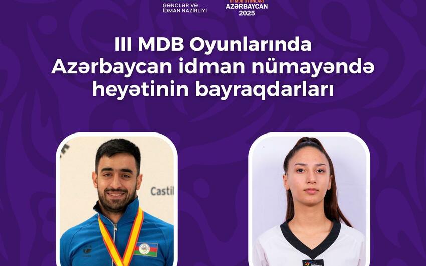 III MDB Oyunlarının açılış mərasimində Azərbaycanın bayraqdarları müəyyənləşdi