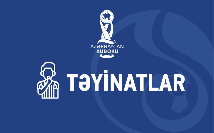Azərbaycan Kubokunun I təsnifat mərhələsinin təyinatları açıqlandı