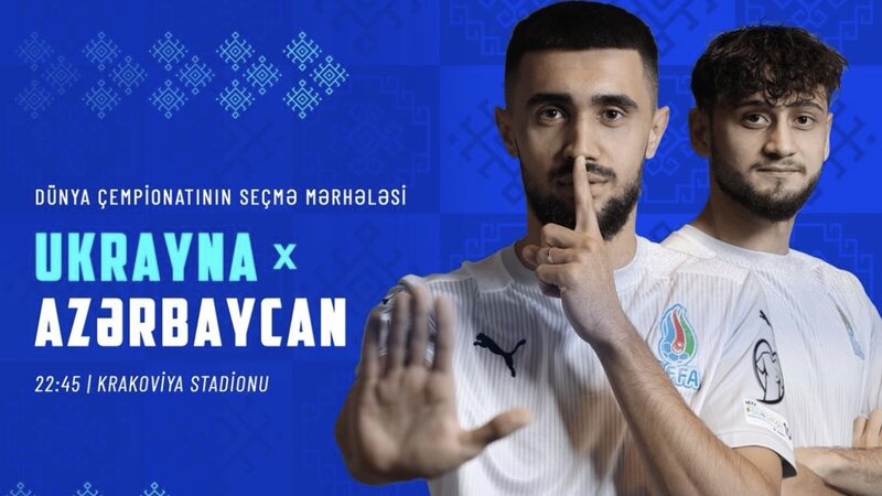 Ukrayna - Azərbaycan: heyətlər açıqlandı