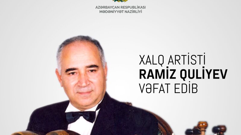 Mədəniyyət Nazirliyi Ramiz Quliyevin ölümü ilə bağlı nekroloq yaydı
