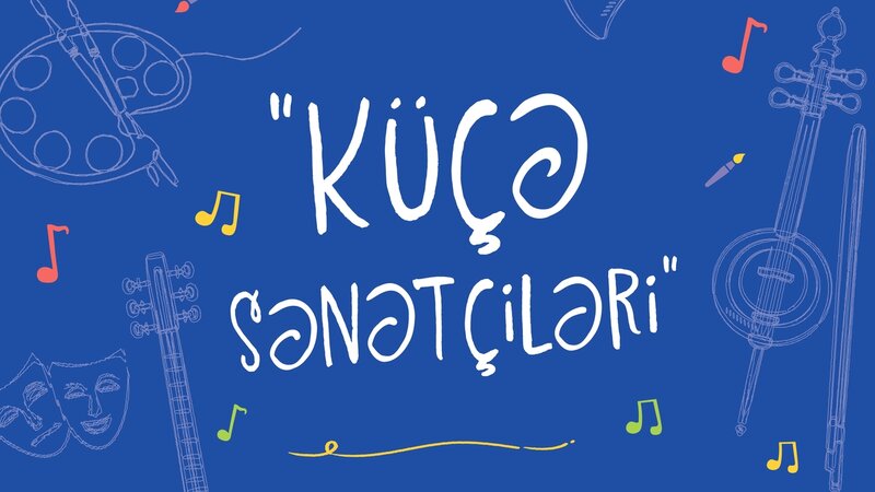 "Küçə sənətçiləri" layihəsində iştirak etmək üçün müsabiqə elan edilir