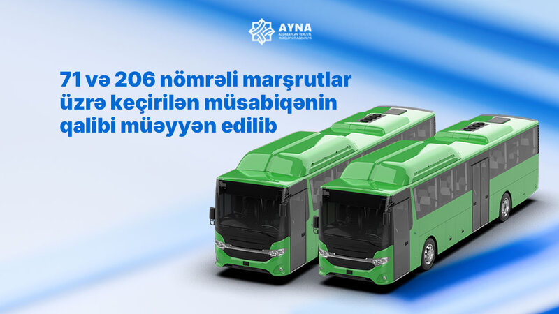 AYNA: 71 və 206 nömrəli avtobus marşrutları üzrə keçirilən müsabiqələrin qalibi bəlli oldu