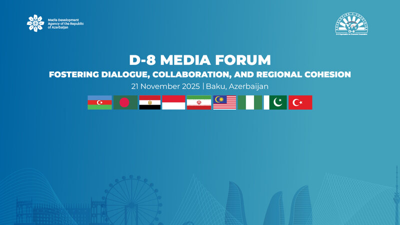 Sabah Bakıda D-8 Media Forumu keçiriləcək