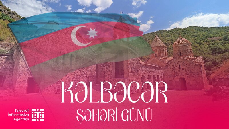 Bu gün Kəlbəcər Şəhəri Günüdür