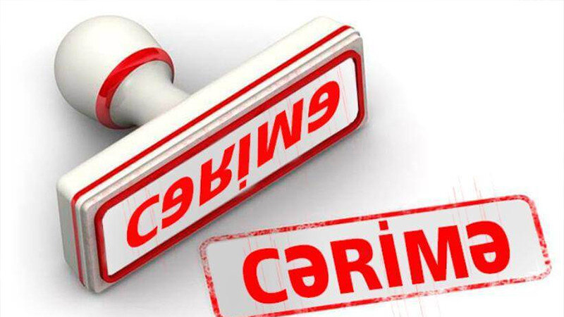 Azərbaycanda bu cərimələr 10 dəfəyə qədər artırılır