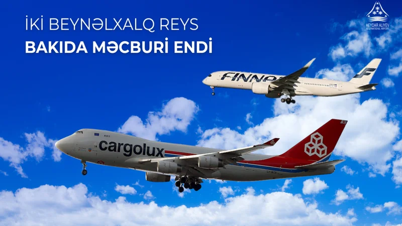 İki beynəlxalq reys Heydər Əliyev Beynəlxalq Aeroportunda məcburi eniş etdi