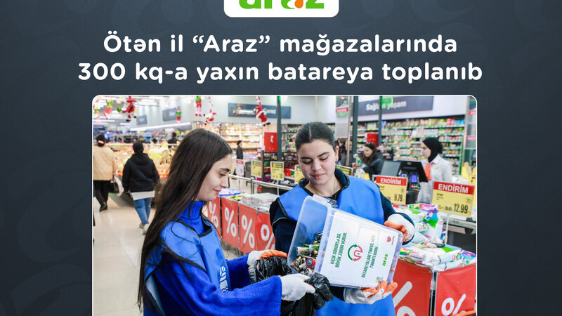 Ötən il “Araz” mağazalarında 300 kq-a yaxın batareya toplanıb