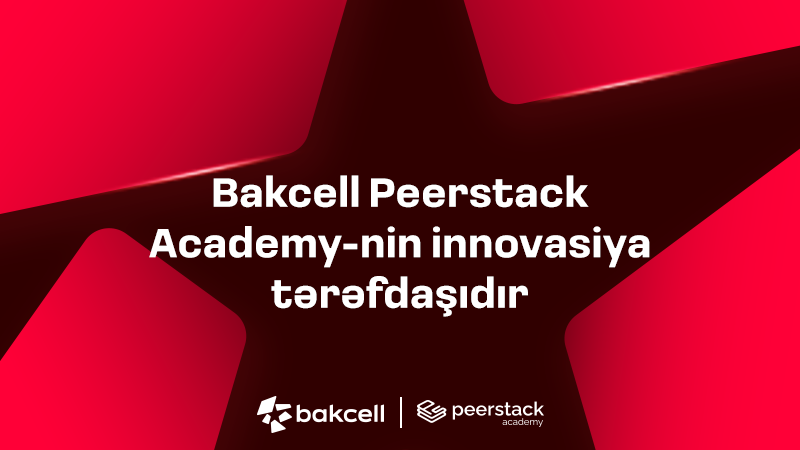 “Bakcell” “Peerstack Academy”nin innovasiya tərəfdaşıdır