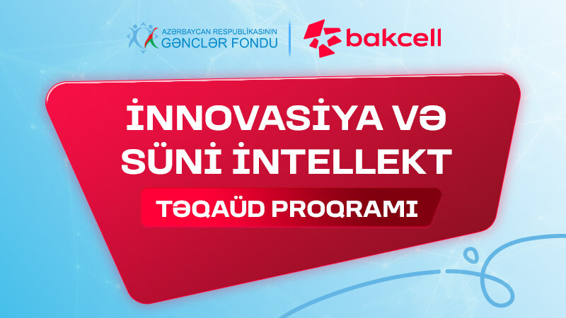 ⁠İnnovasiya və Süni İntellekt” üzrə təqaüd proqramına qeydiyyat davam edir -