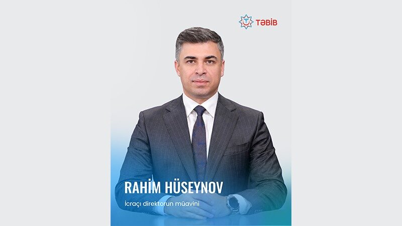 Rahim Hüseynov TƏBİB-in İcraçı direktorunun müavini təyin olundu