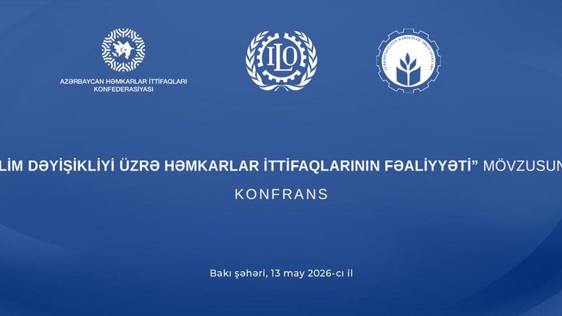 “İqlim dəyişikliyi üzrə həmkarlar ittifaqlarının fəaliyyəti” mövzusunda konfrans keçirildi
