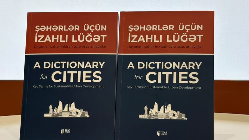 Bakıda “Şəhərlər üçün izahlı lüğət”in təqdimatı keçirildi