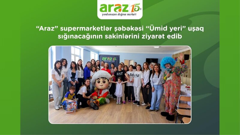 “Araz” supermarketlər şəbəkəsi “Ümid yeri” uşaq sığınacağını ziyarət etdi
