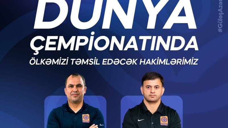 Dünya çempionatına Azərbaycandan iki hakim yollanacaq