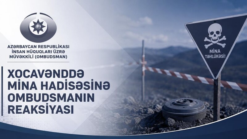 Xocavənddə mina hadisəsinə Ombudsmanın reaksiyası