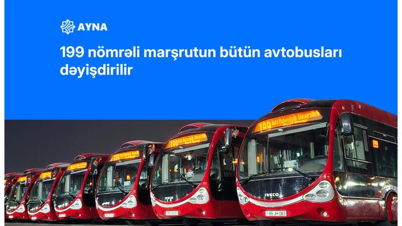 Sabahdan 199 nömrəli marşrutun bütün avtobusları dəyişdirilir