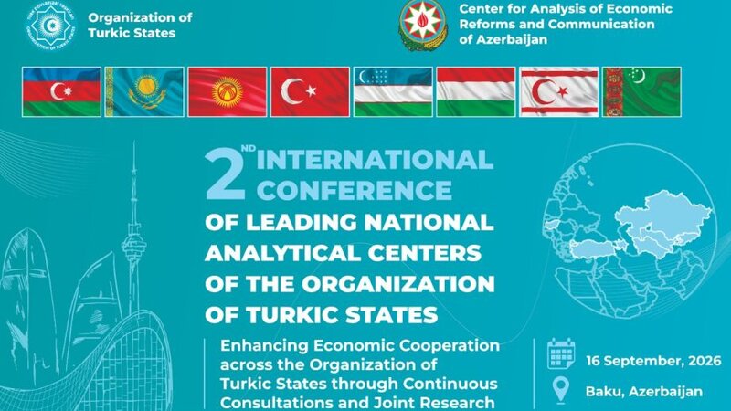Türk Dövlətlərinin Aparıcı Milli Analitik Mərkəzlərinin II Beynəlxalq Konfransı keçirilir