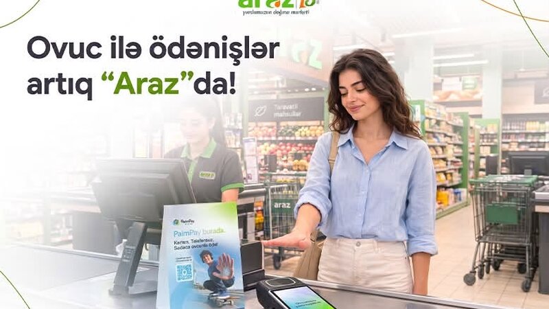 “Araz” supermarketlərdə innovativ yenilik: Ovuc ilə ödənişlər başladı 