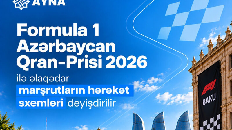 “Formula 1 Azərbaycan Qran-Prisi” ilə əlaqədar bir sıra marşrutların hərəkət sxemi dəyişdirilir