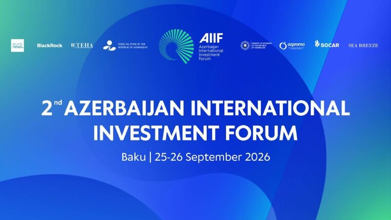 Bakıda İkinci Azərbaycan Beynəlxalq İnvestisiya Forumu keçiriləcək