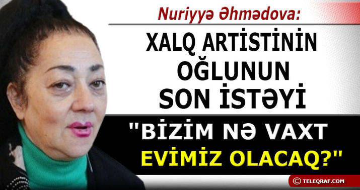 Nuriyyə Əhmədovaya ağır itki üz verdi