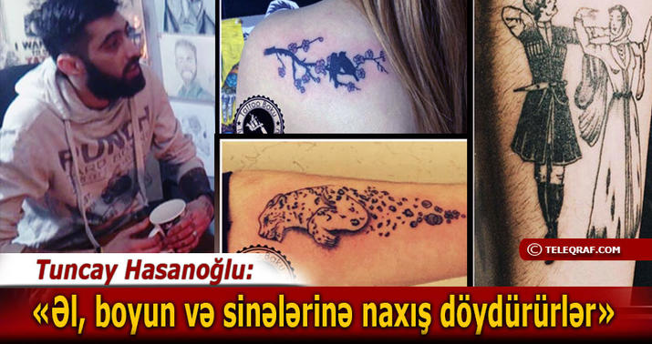 "Ən çox xanımlar tatu etdirir" - REPORTAJ