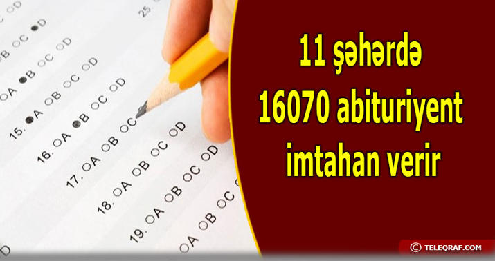 Azərbaycanda ali məktəblərə ilk qəbul imtahanı keçirilir