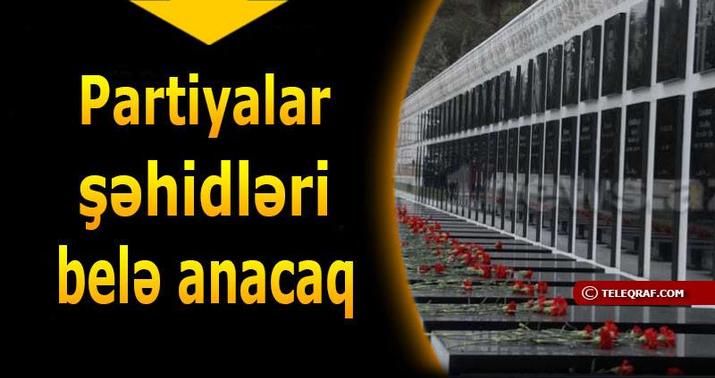 Siyasi partiyalar şəhidləri ayrı-ayrılıqda anacaq