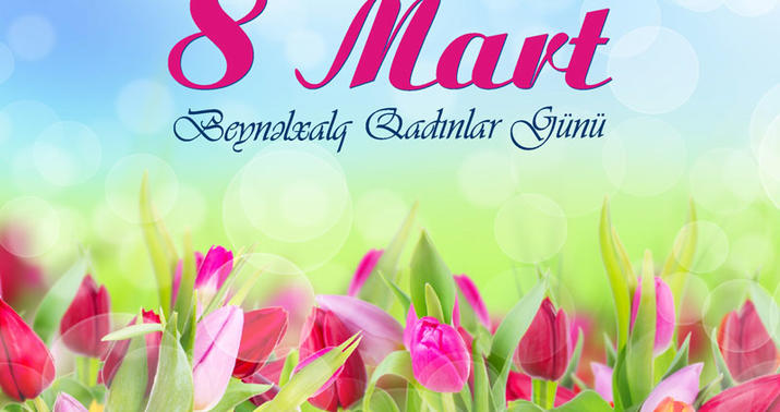 Bu gün Beynəlxalq Qadınlar Günü qeyd olunur