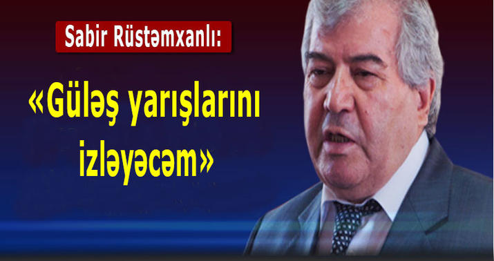 "Avropa Oyunları qarayaxma cəhdlərinə yaxşı cavabdır" - Sabir Rüstəmxanlı